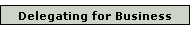 Delegating for Business