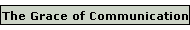 The Grace of Communication