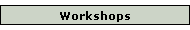 Workshops